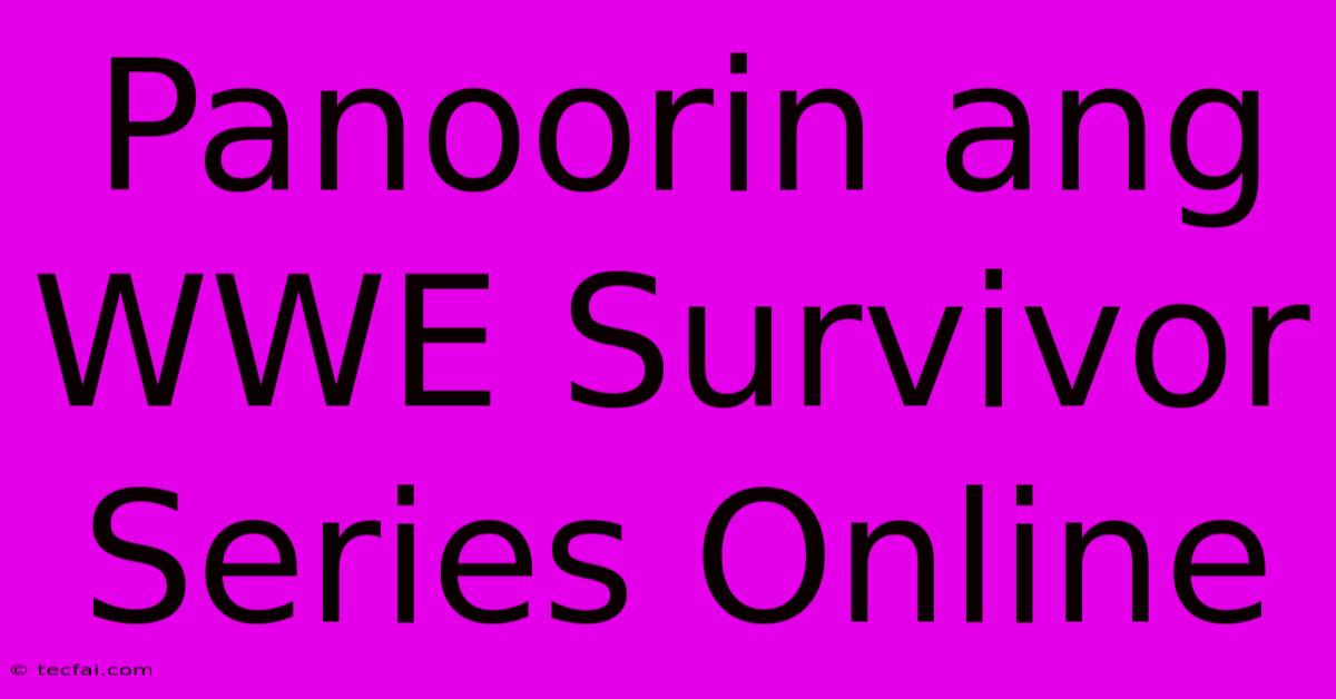 Panoorin Ang WWE Survivor Series Online