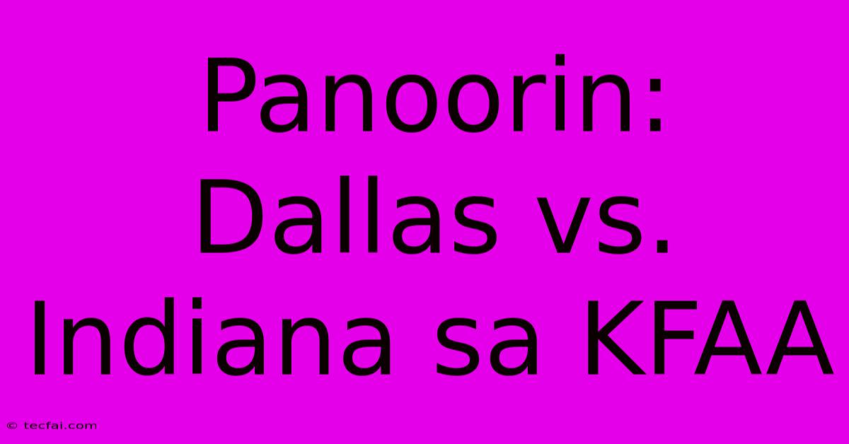 Panoorin: Dallas Vs. Indiana Sa KFAA