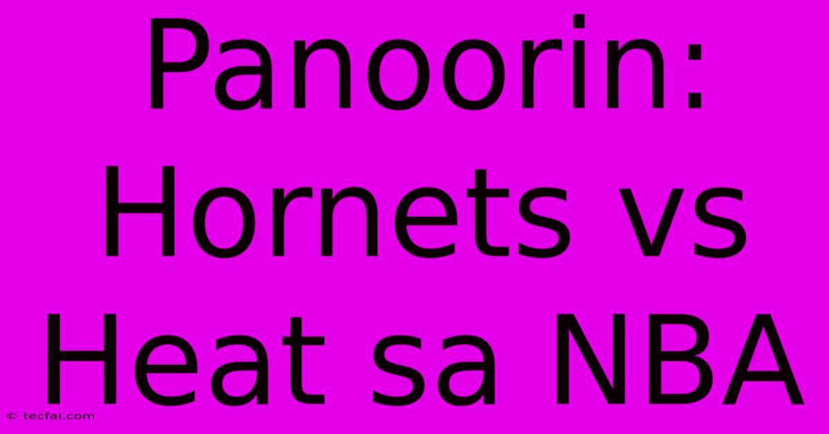 Panoorin: Hornets Vs Heat Sa NBA