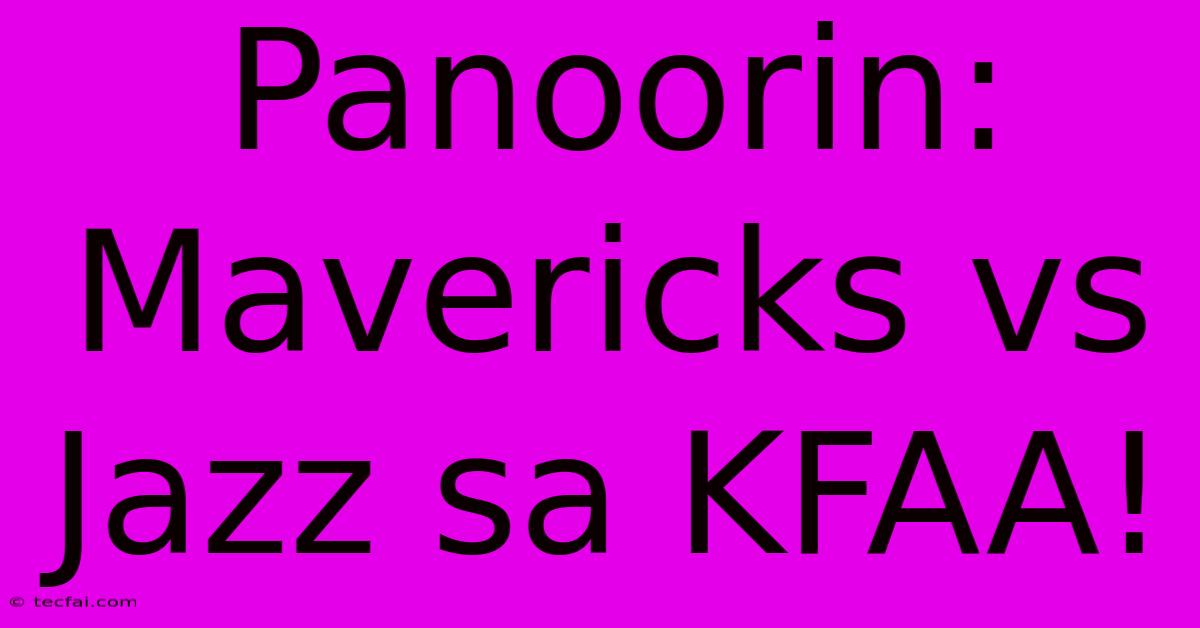 Panoorin: Mavericks Vs Jazz Sa KFAA!