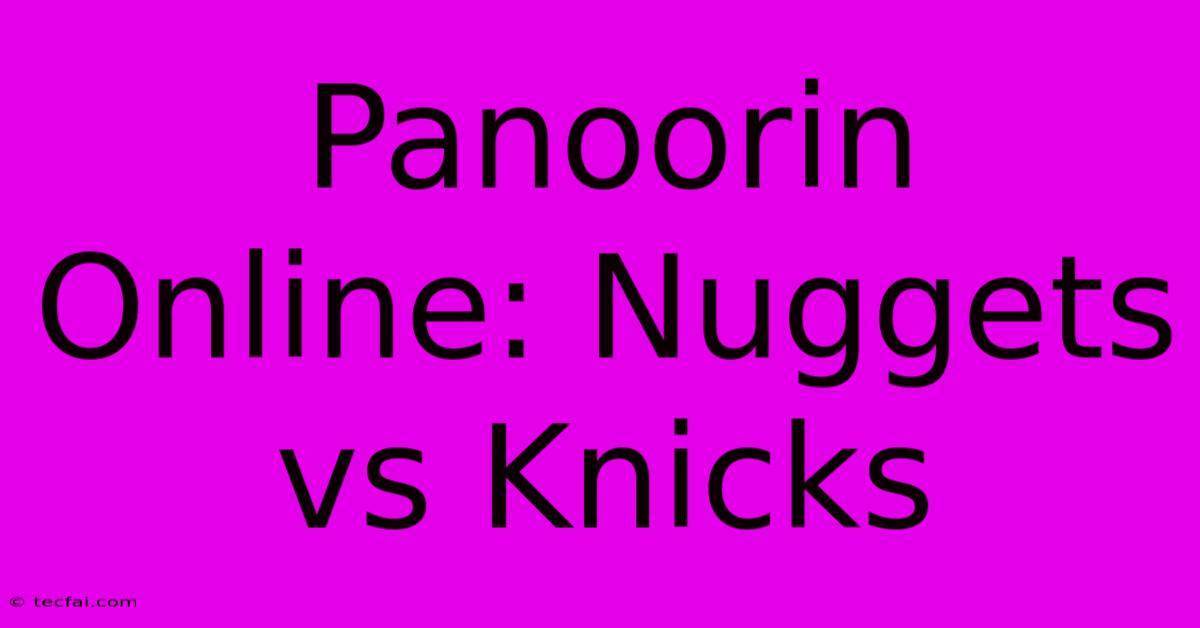 Panoorin Online: Nuggets Vs Knicks