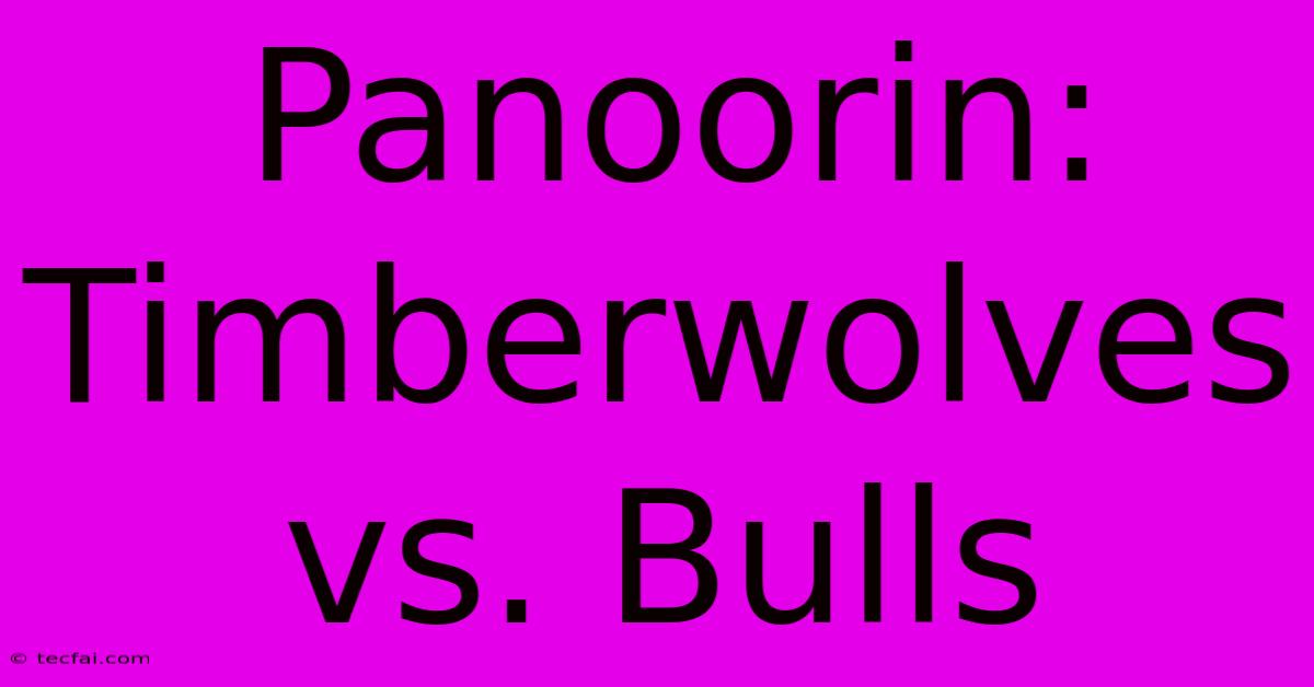 Panoorin: Timberwolves Vs. Bulls