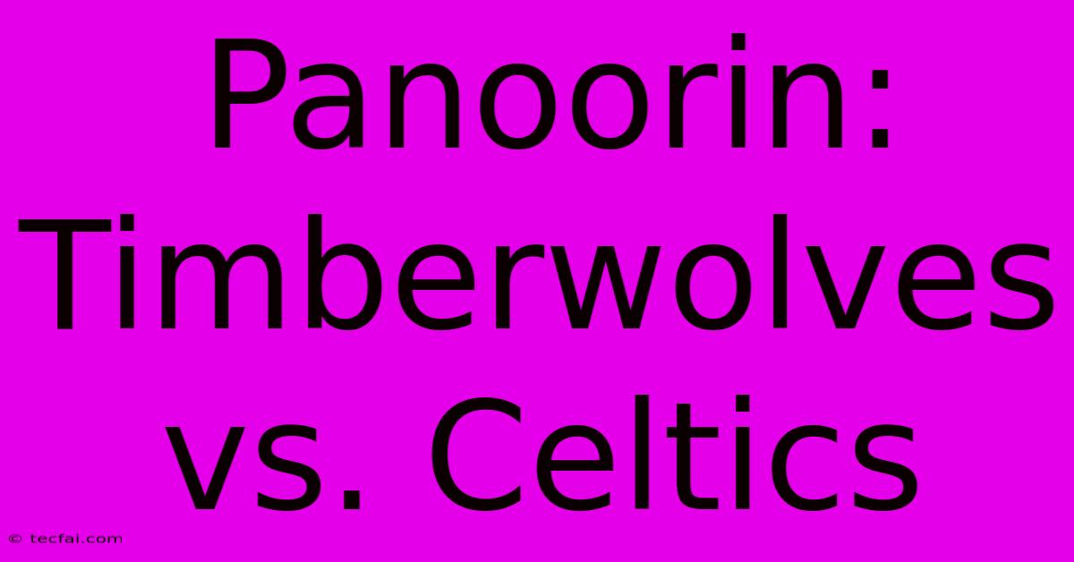 Panoorin: Timberwolves Vs. Celtics