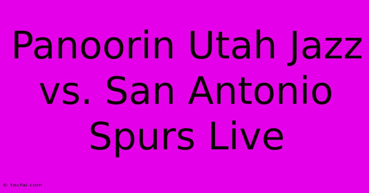 Panoorin Utah Jazz Vs. San Antonio Spurs Live