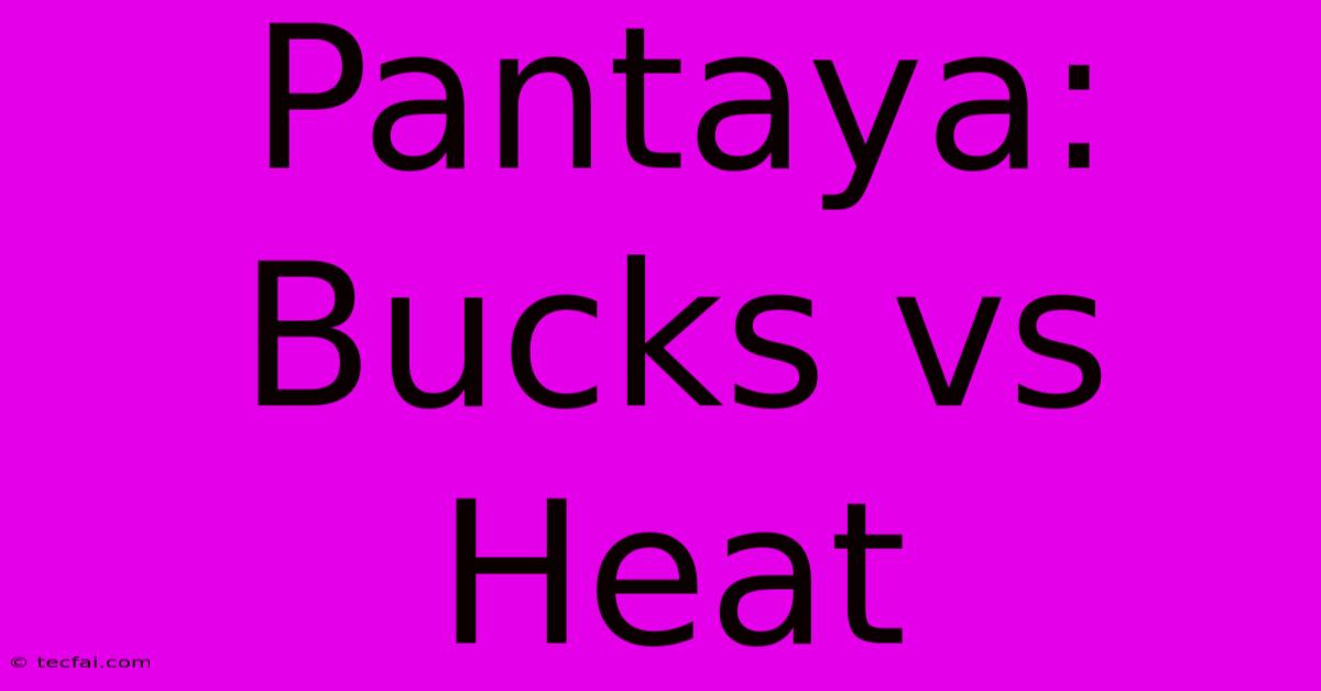 Pantaya: Bucks Vs Heat  