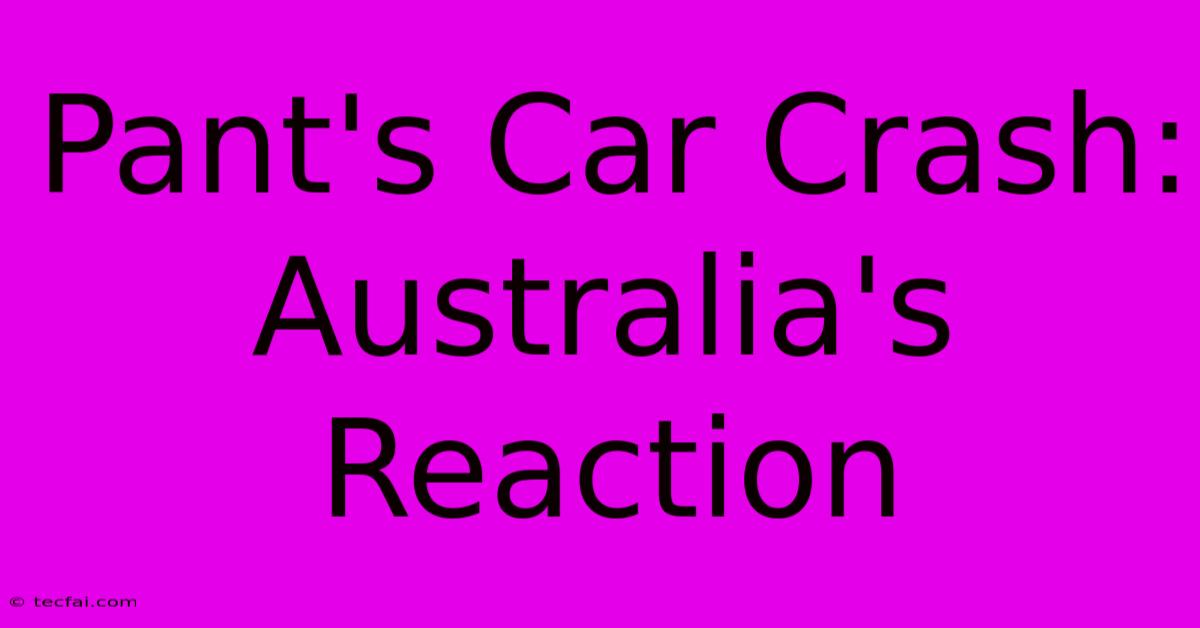 Pant's Car Crash: Australia's Reaction