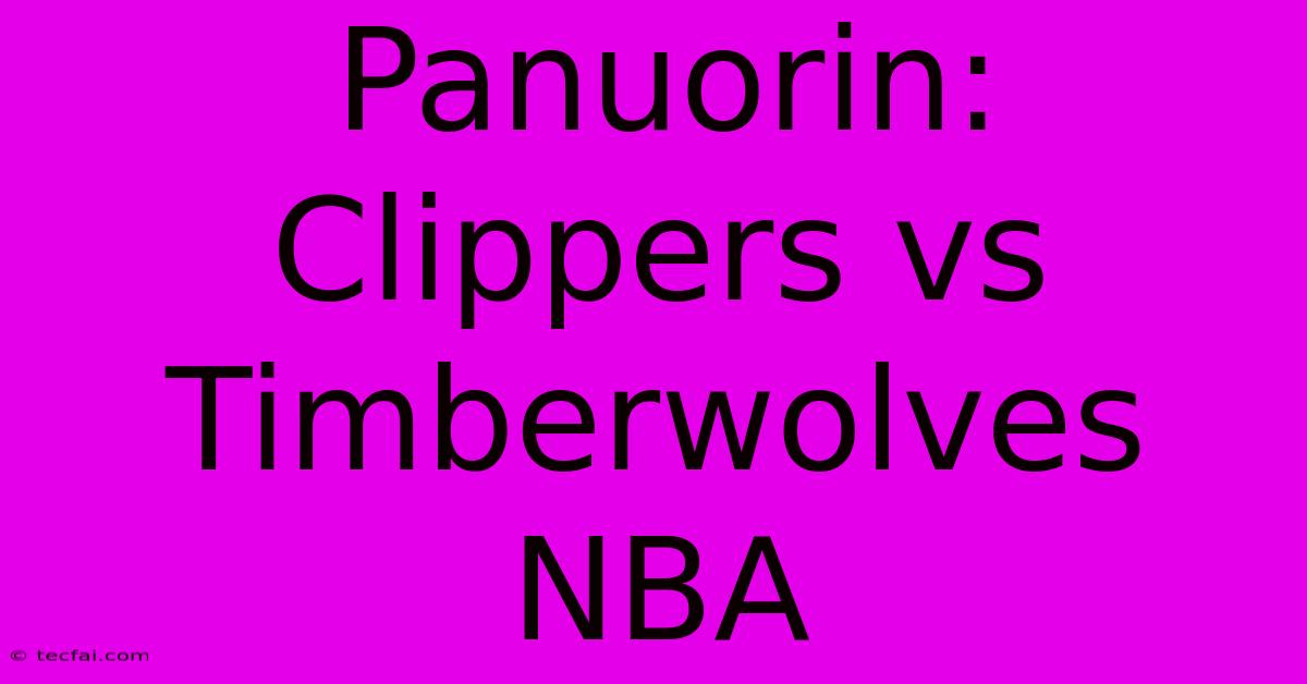 Panuorin: Clippers Vs Timberwolves NBA