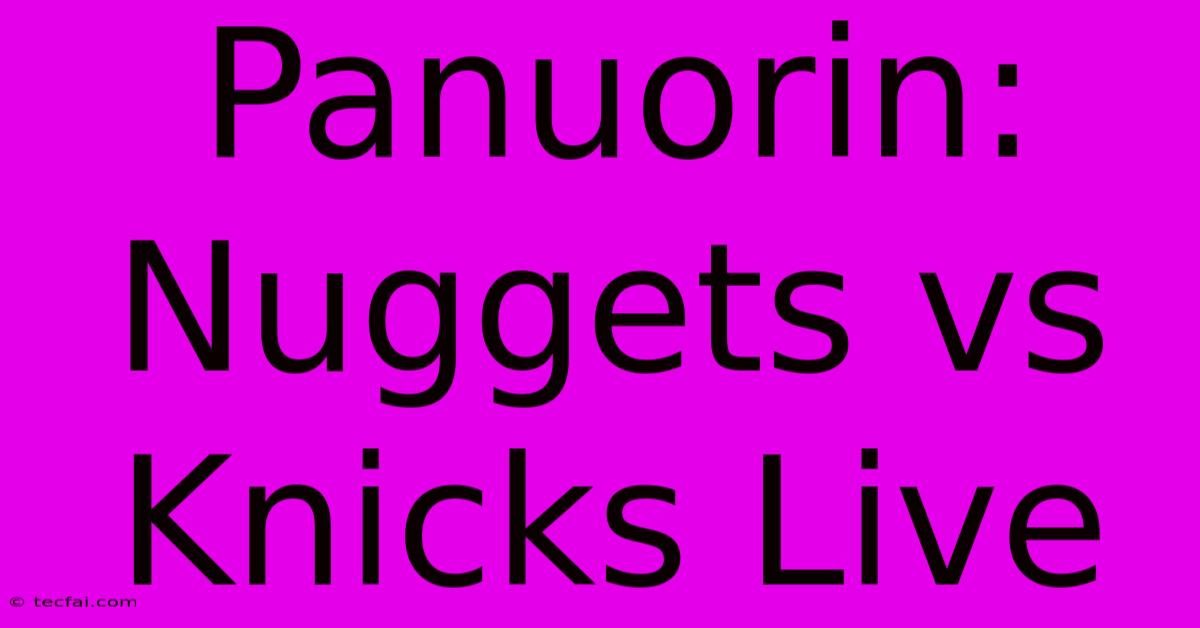 Panuorin: Nuggets Vs Knicks Live