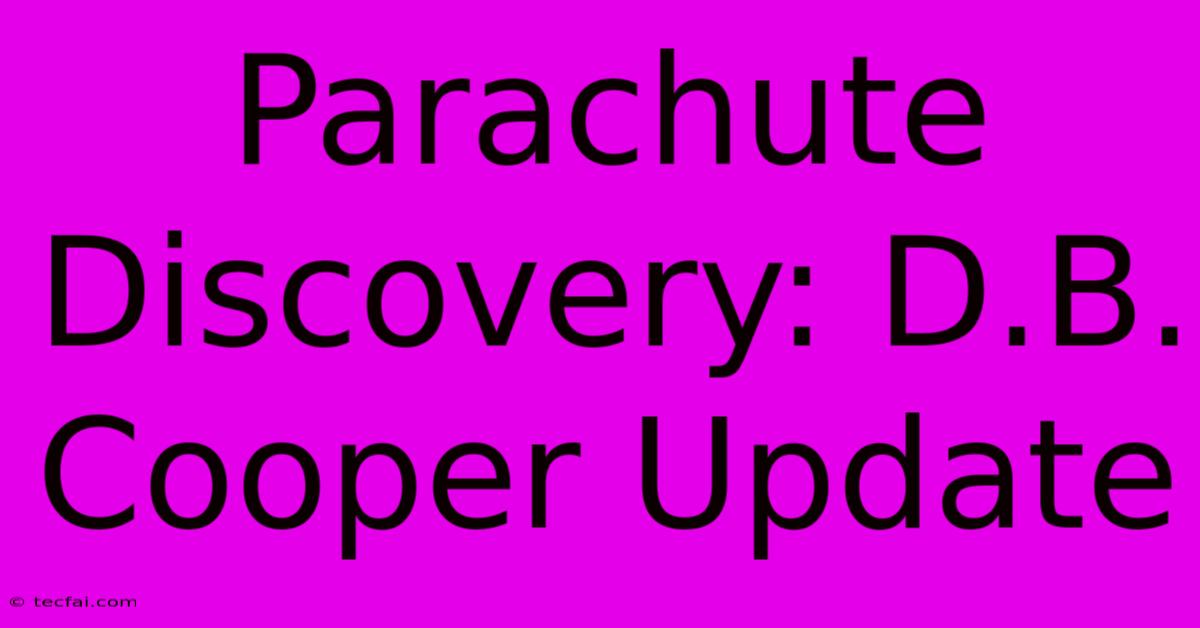 Parachute Discovery: D.B. Cooper Update