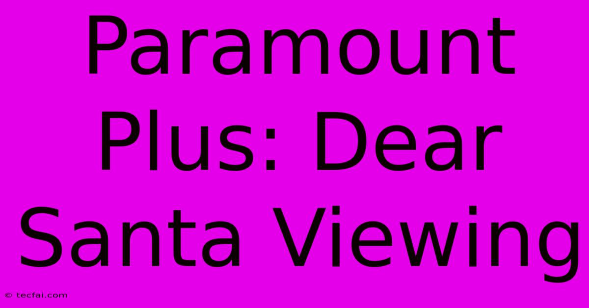 Paramount Plus: Dear Santa Viewing