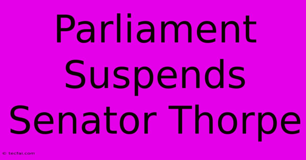 Parliament Suspends Senator Thorpe