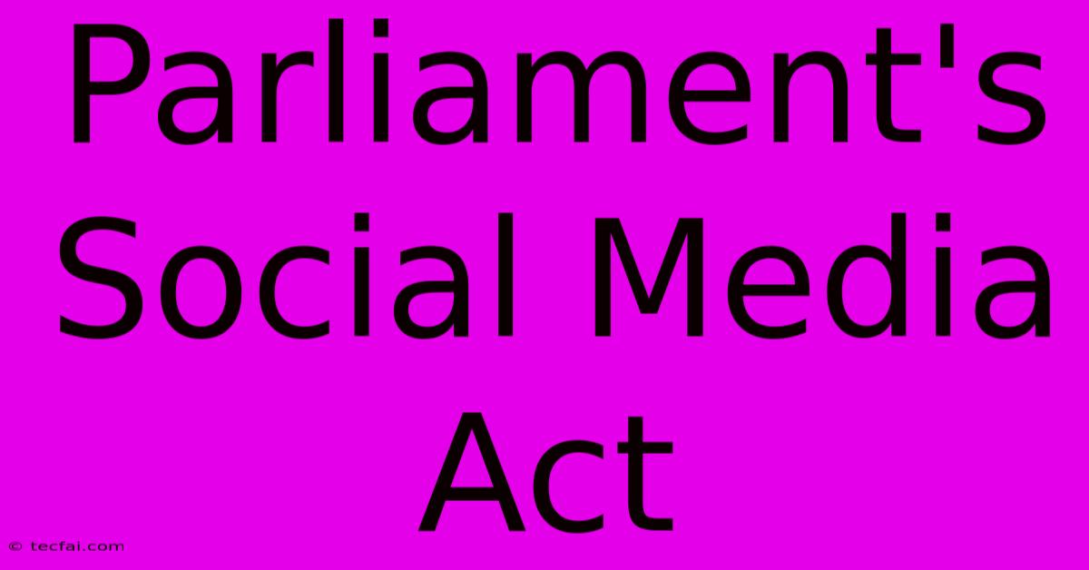 Parliament's Social Media Act