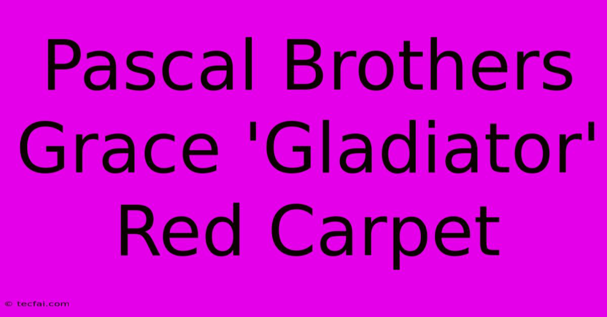 Pascal Brothers Grace 'Gladiator' Red Carpet