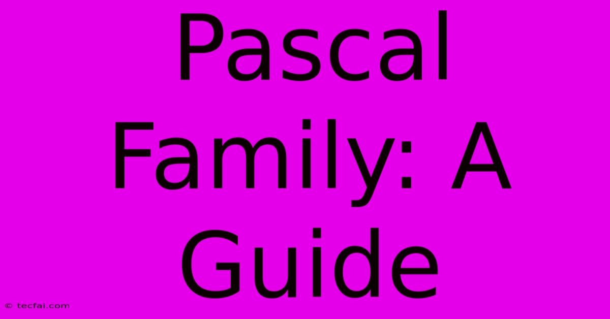 Pascal Family: A Guide