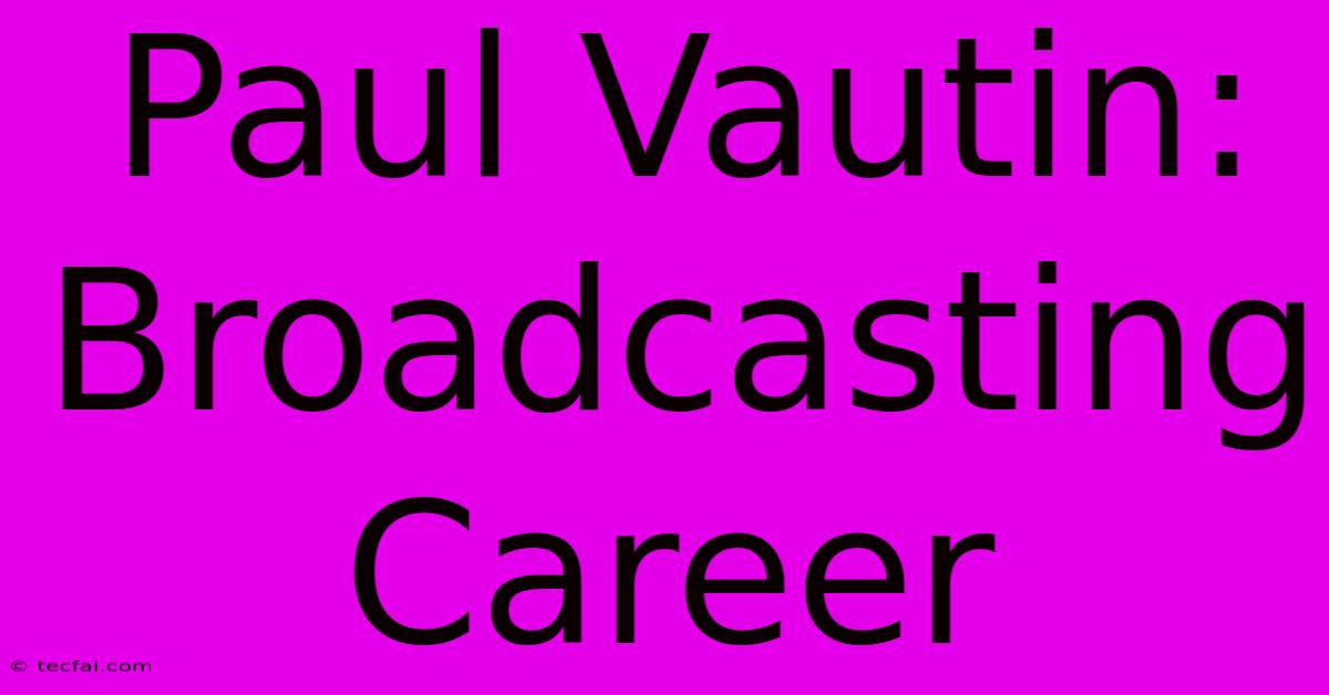 Paul Vautin: Broadcasting Career