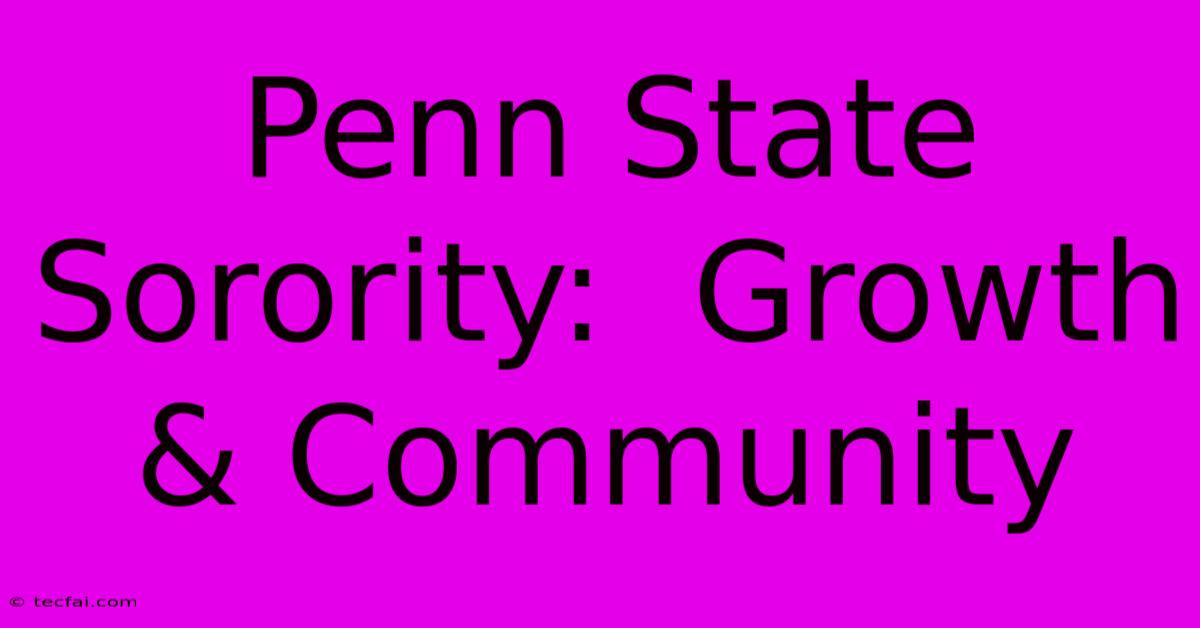 Penn State Sorority:  Growth & Community