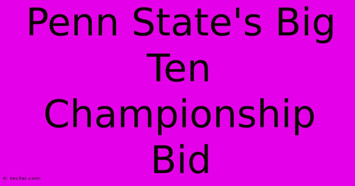 Penn State's Big Ten Championship Bid