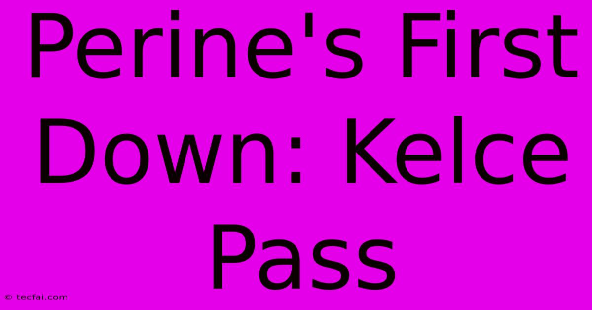 Perine's First Down: Kelce Pass