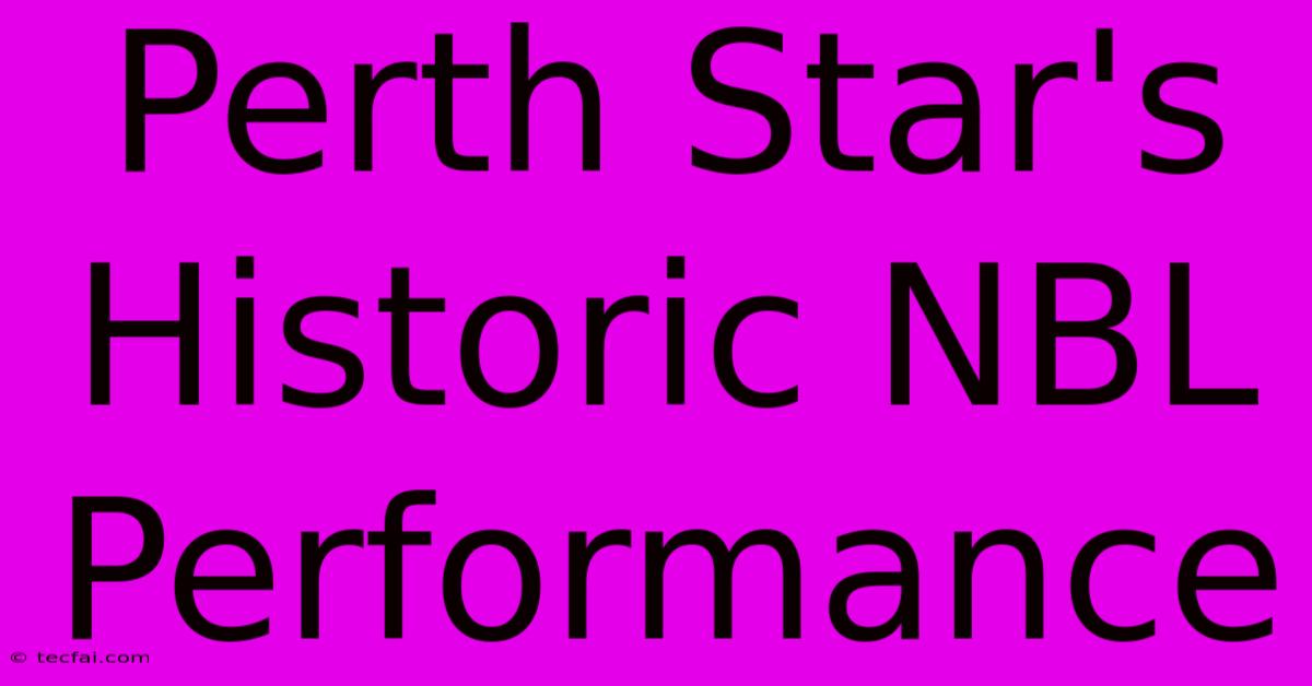 Perth Star's Historic NBL Performance