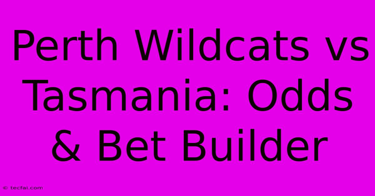 Perth Wildcats Vs Tasmania: Odds & Bet Builder