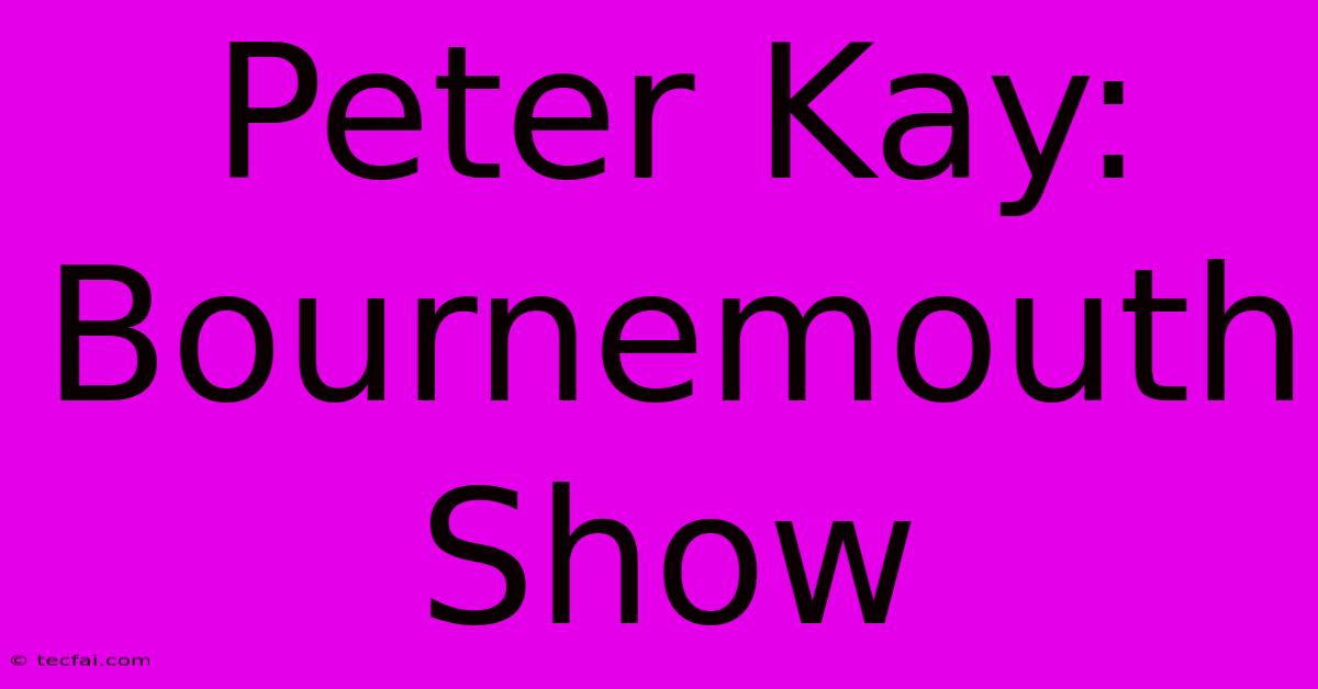 Peter Kay: Bournemouth Show