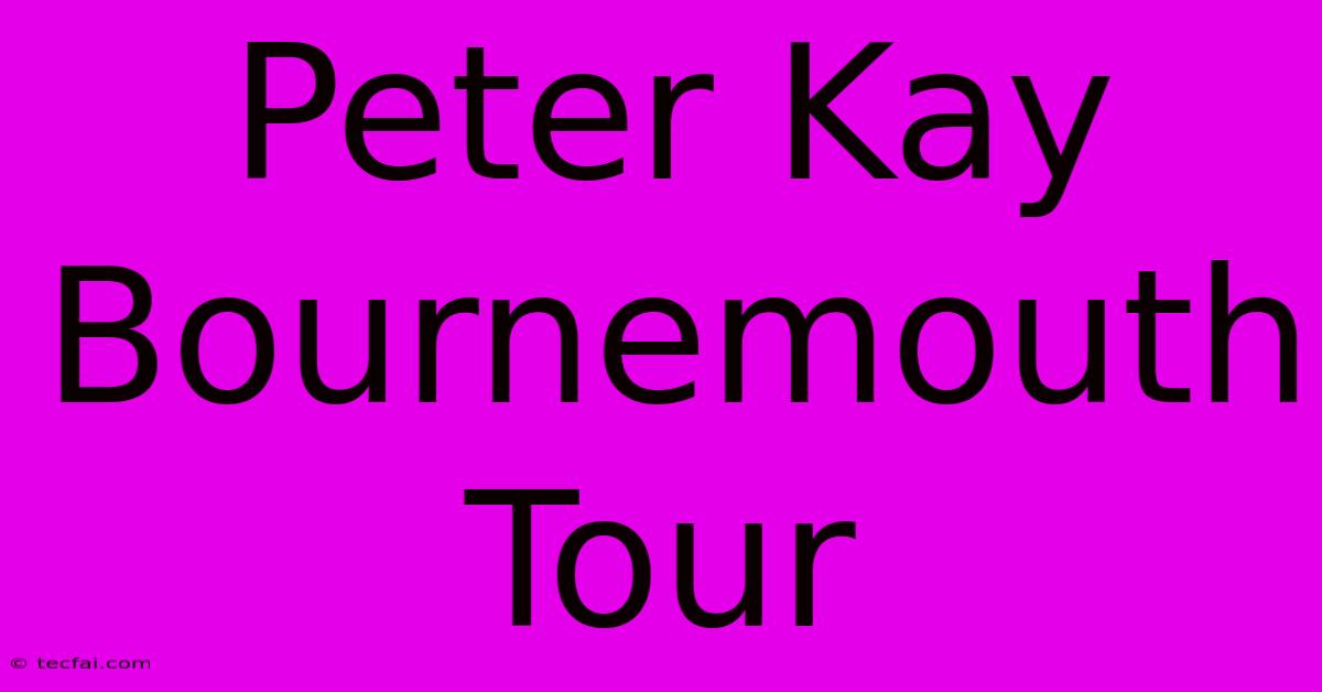 Peter Kay Bournemouth Tour