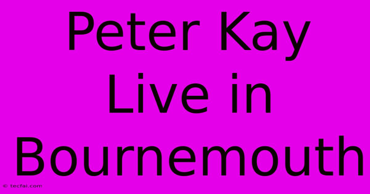 Peter Kay Live In Bournemouth