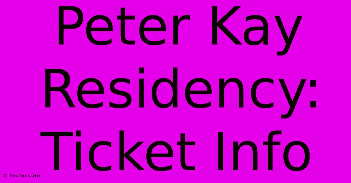 Peter Kay Residency: Ticket Info