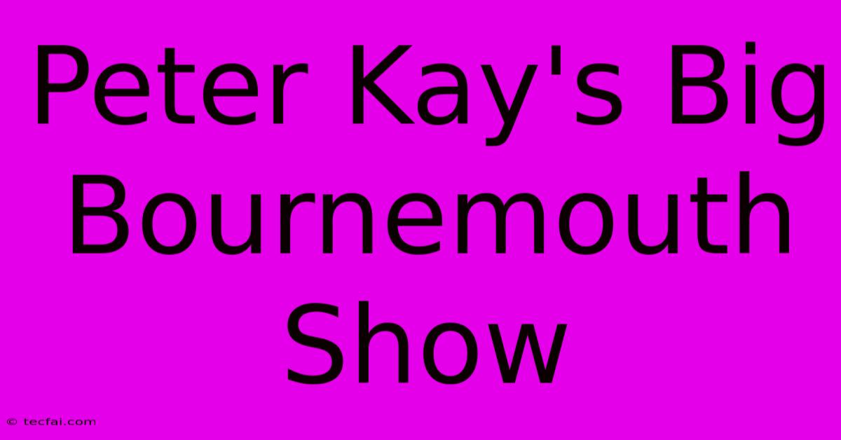 Peter Kay's Big Bournemouth Show