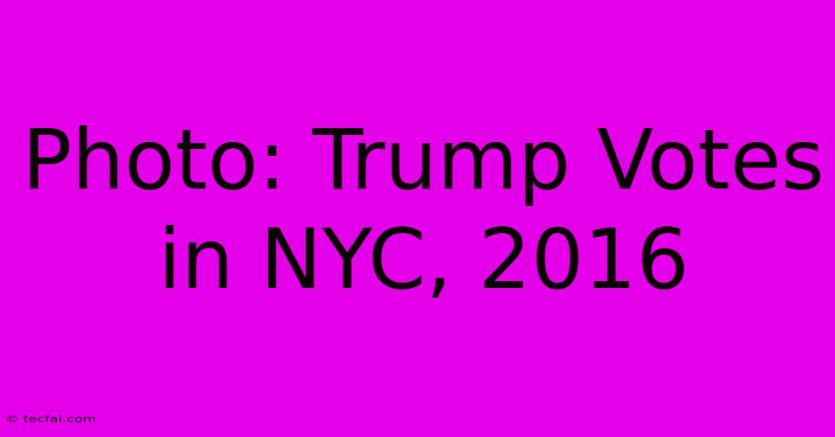 Photo: Trump Votes In NYC, 2016