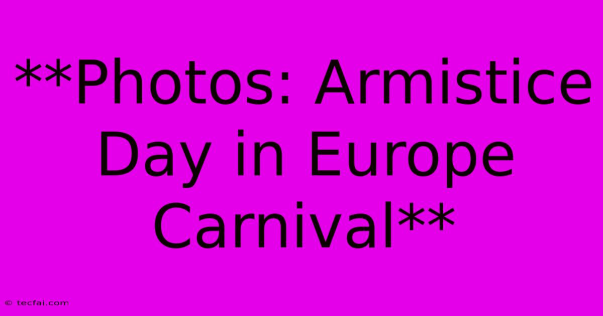 **Photos: Armistice Day In Europe Carnival**