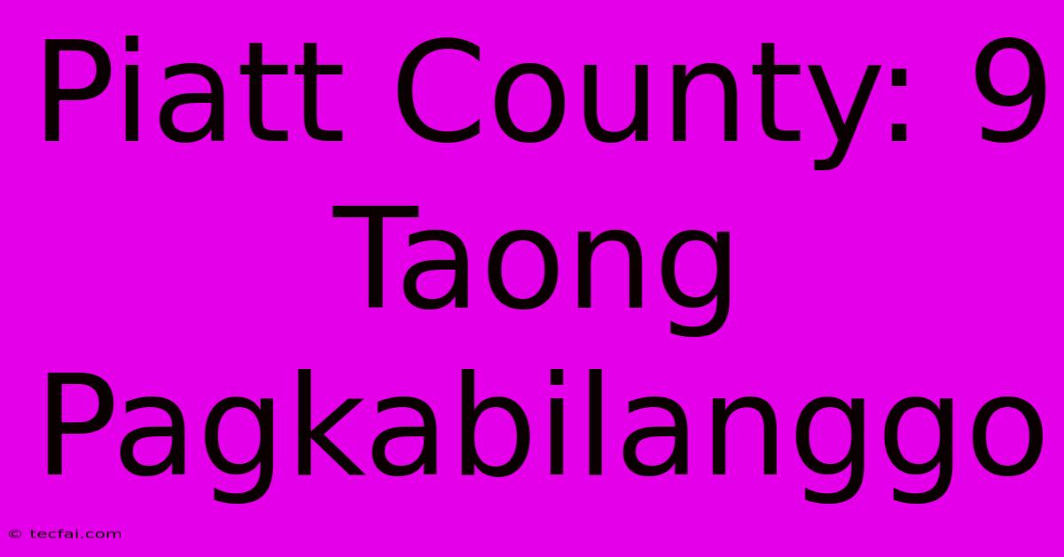 Piatt County: 9 Taong Pagkabilanggo