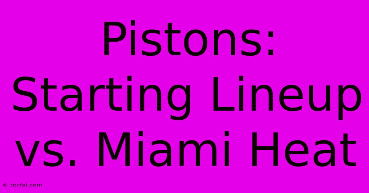 Pistons: Starting Lineup Vs. Miami Heat