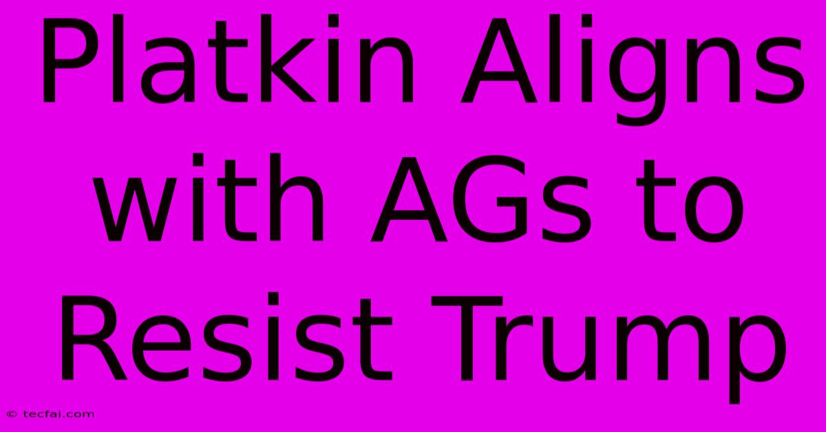 Platkin Aligns With AGs To Resist Trump