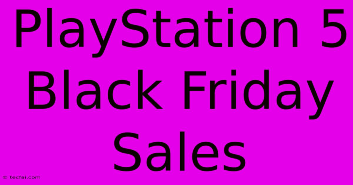 PlayStation 5 Black Friday Sales