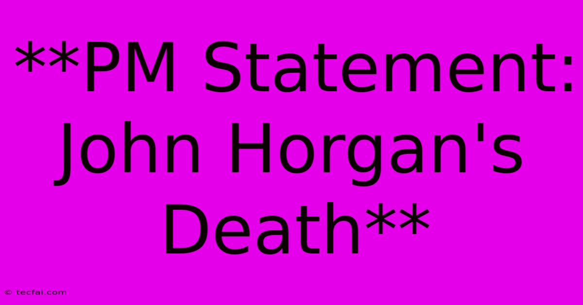 **PM Statement: John Horgan's Death** 