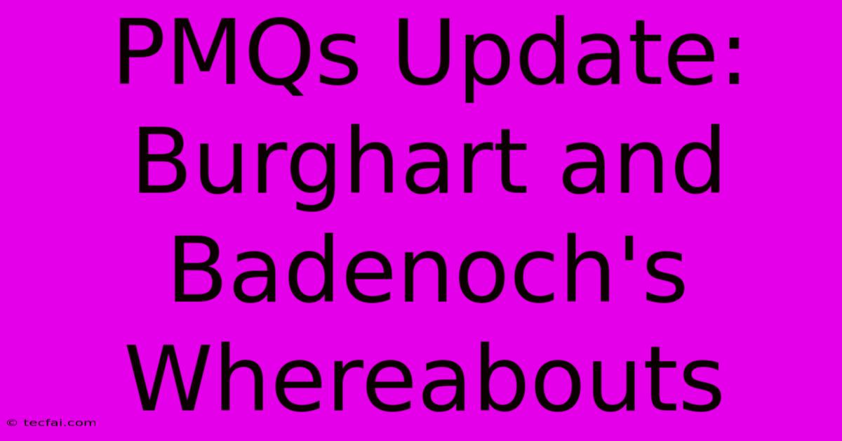 PMQs Update: Burghart And Badenoch's Whereabouts