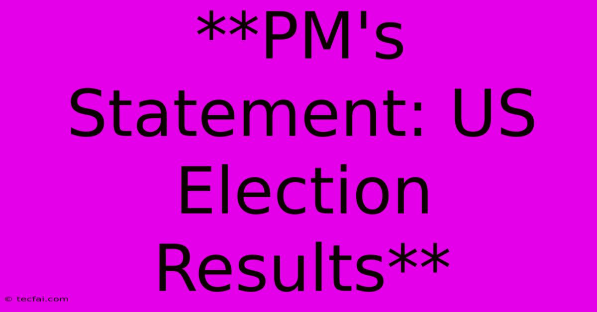 **PM's Statement: US Election Results**