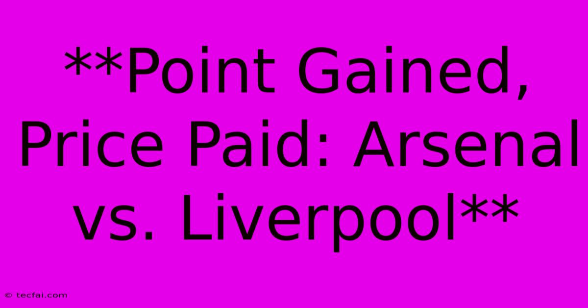 **Point Gained, Price Paid: Arsenal Vs. Liverpool**