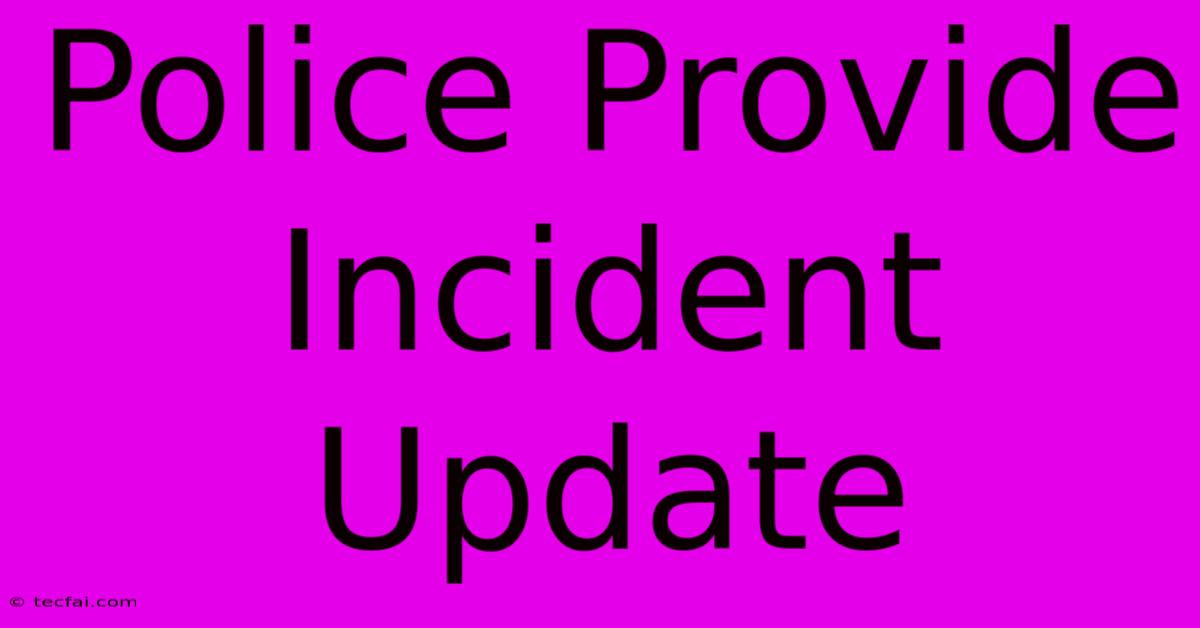 Police Provide Incident Update