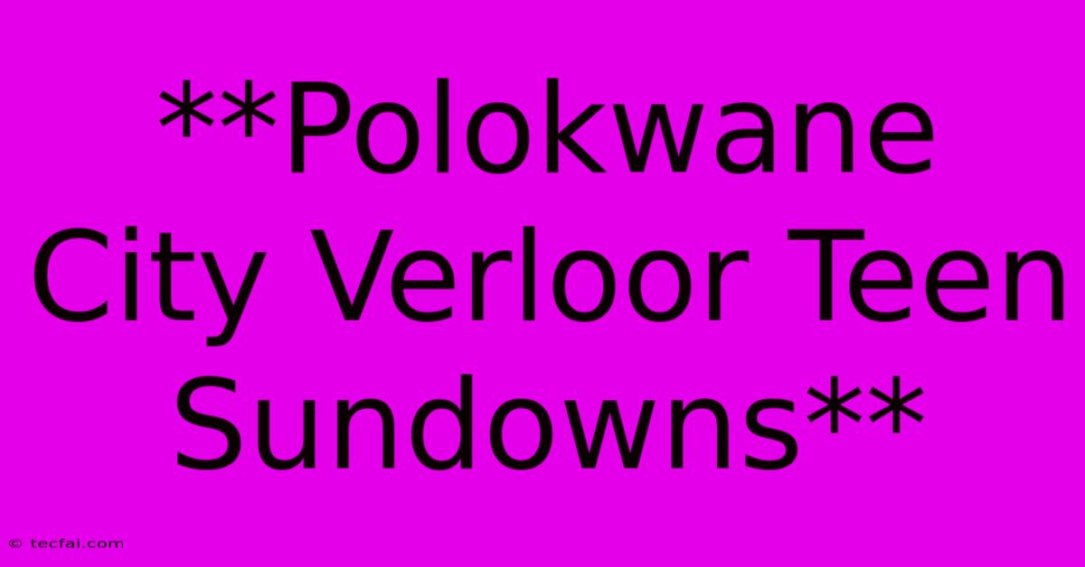 **Polokwane City Verloor Teen Sundowns**