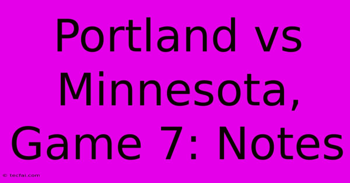 Portland Vs Minnesota, Game 7: Notes