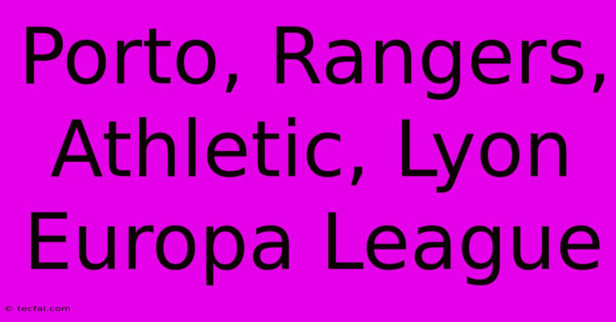 Porto, Rangers, Athletic, Lyon Europa League