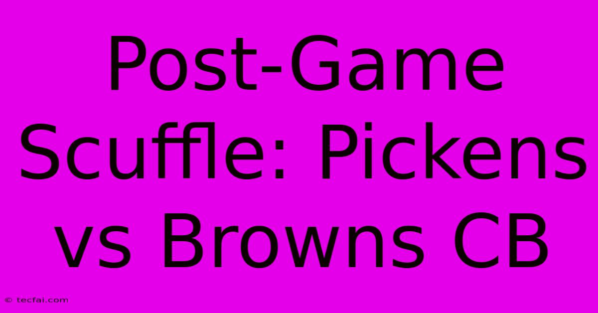 Post-Game Scuffle: Pickens Vs Browns CB