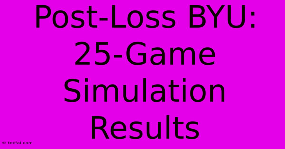 Post-Loss BYU: 25-Game Simulation Results