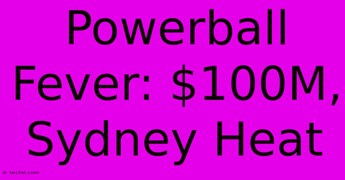 Powerball Fever: $100M, Sydney Heat