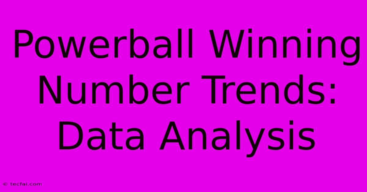 Powerball Winning Number Trends: Data Analysis