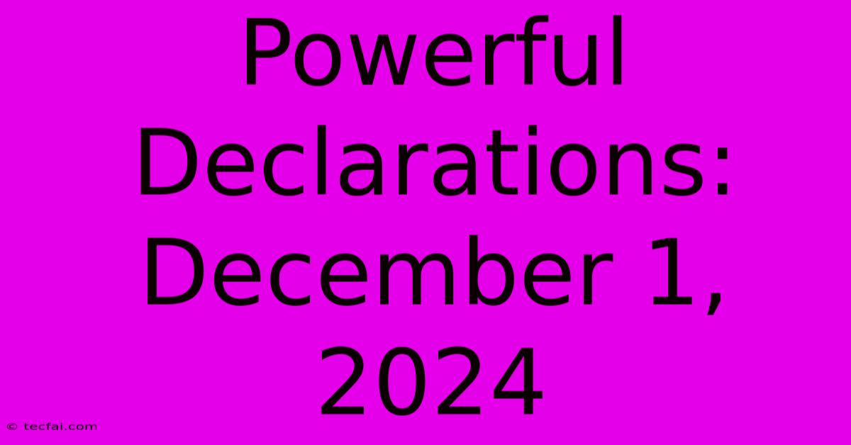 Powerful Declarations: December 1, 2024