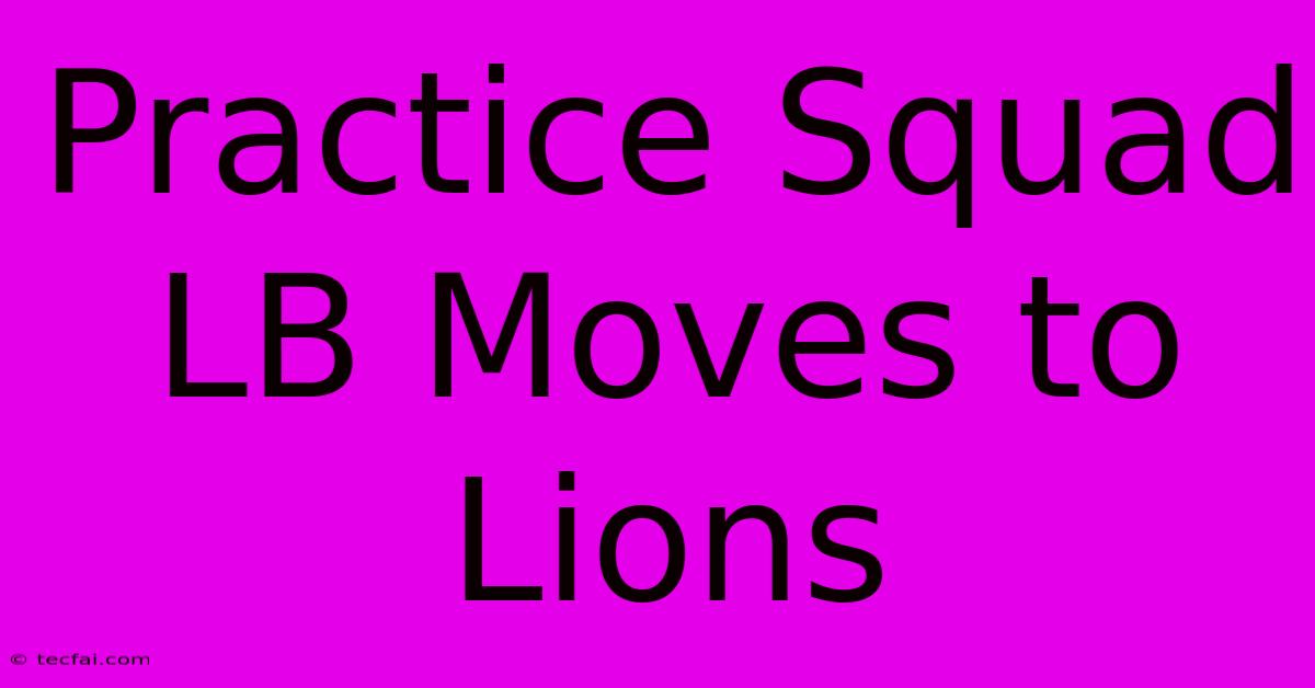 Practice Squad LB Moves To Lions