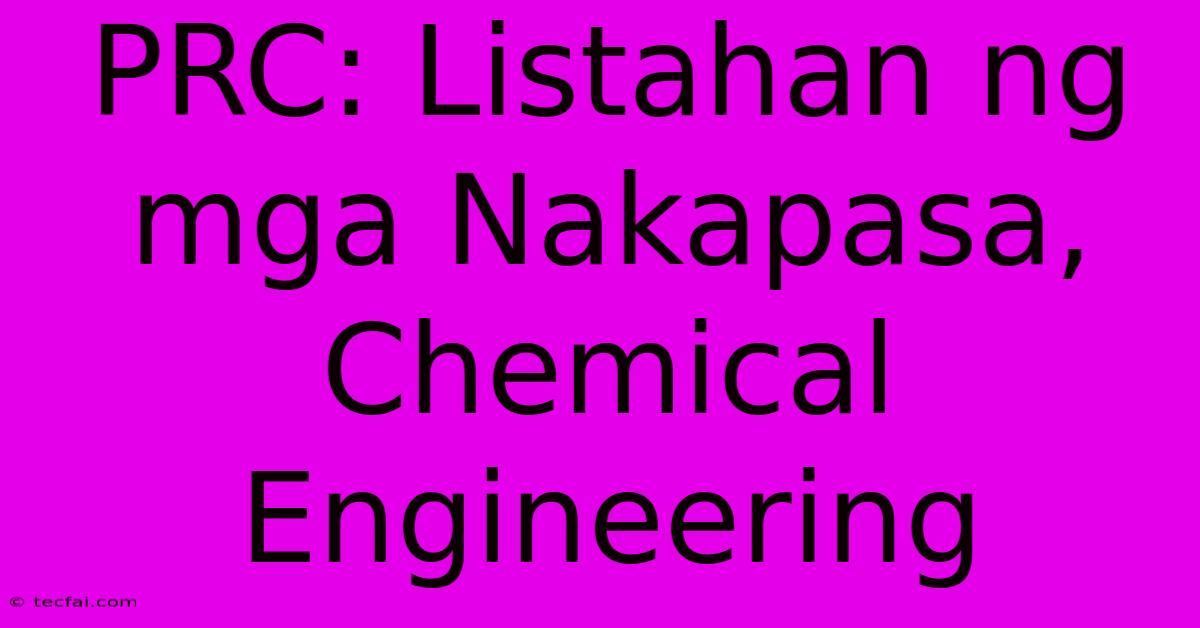 PRC: Listahan Ng Mga Nakapasa, Chemical Engineering